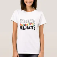 Thick Beautiful Black - Black History Month T-Shirt