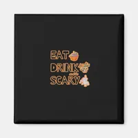 Eat Drink And Be Scary Graphic Magnet