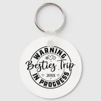 Warning Besties Tripp in Progress Keychain