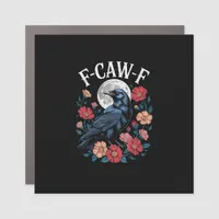 F-Caw-F Crow Gothic Raven Caw Caw For Halloween  Car Magnet