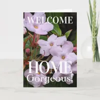 Soft Pink Flowers Custom Welcome Home Gorgeous Card