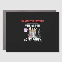 We The Lottery - Till Death Do Us Party Car Magnet