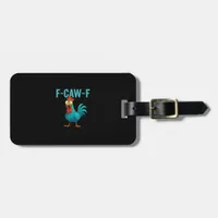 F-Caw-F Funny Rooster Chicken Humor Bird Luggage Tag