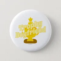 Trophy Boyfriend Pinback Button