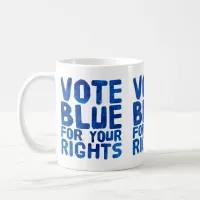 Vote Blue for Your Rights Coffee Mug