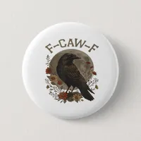 Funny Crow F-Caw-F Humor Gothic Essential Trendy S Button