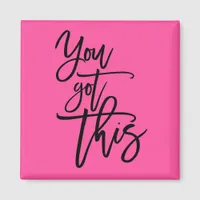 You Got This Encouragement Quote Black Hot Pink Magnet