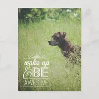 Wake Up and Be Awesome Dog Postcard