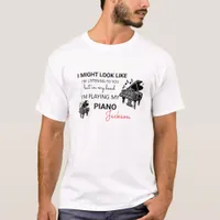 I Might Look Like I’m Listening to You T-Shirt