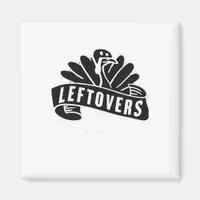 Funny Thanksgiving Leftovers Are For Quitters Turk Magnet