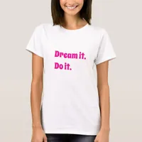 Pink white inspirational quote dream it do it T-Shirt