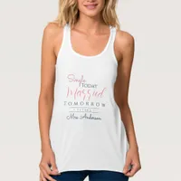 Single Today Married Tomorrow | Bride To Be Tank Top