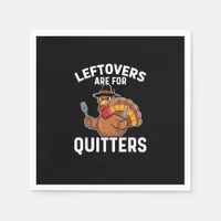 Leftovers Are For Quitters Funny Thanksgiving Crea Napkins