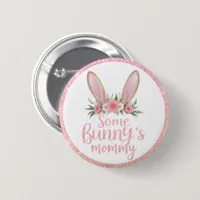 Pink Glitter Floral Bunny Ears Some Bunny's Mommy  Button