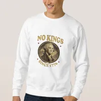 No Kings Since 1776 Classic Sweatshirt