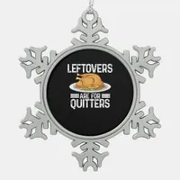 Funny Thanksgiving Outfit Leftovers Are For Quitte Snowflake Pewter Christmas Ornament