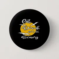 Eat Drink And Be Scary Funny Quote Button