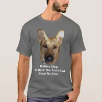 Politics German Shepherd Dog Will Bark The Truth T-Shirt