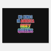 No Kings In America Only Queens Funny Queer Gay Pr Sign