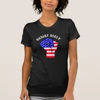 Resist Bigly | Anti-Trump T-Shirt