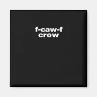 F-Caw-F Crow Funny Crow Retro Classic Magnet