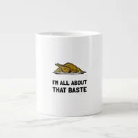 All About That Baste Fitted Giant Coffee Mug