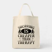 Shopping Is Cheaper Than Therapy Typography  Tote Bag