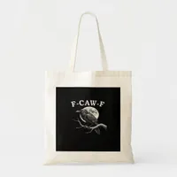 F-Caw-F Crow Funny Crow F-Caw-F Gear Creative Styl Tote Bag