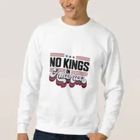 No Kings In America USA Patriotic Design Sweatshirt