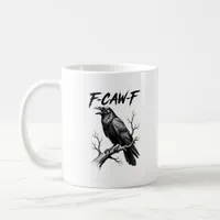 F-Caw-F Crow Funny Crow Lover Humor Bird Creative  Coffee Mug