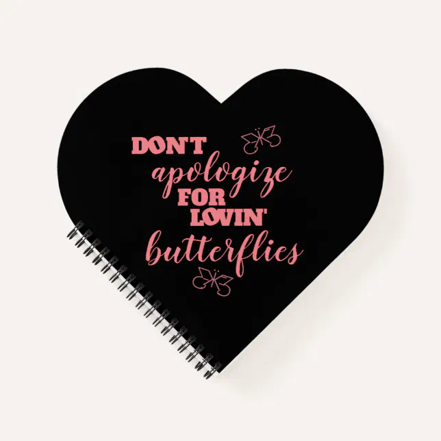 Funny Don't Apologize for Lovin' Butterflies Notebook