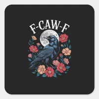 F-Caw-F Crow Gothic Raven Caw Caw For Halloween  Square Sticker