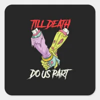 Till Death Do Us Part Zombie Hands Death Pastel Go Square Sticker