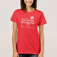 Proud Art School Teacher Best Job Ever T-Shirt