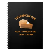 Trumpkin Pie Make Thanksgiving Great Again Notebook