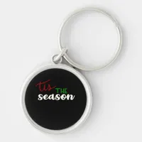 Tis The Season Classic Funny Quote Keychain