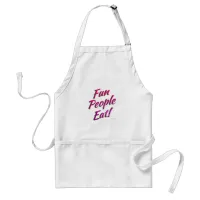 Fun People Eat Funny Food Slogan Adult Apron