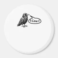 F-Caw-F Funny Crow Raven Pun F-Off Subtle F-Bomb Magnet