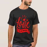 Love in a Shirt, Valentine Unisex T-Shirt