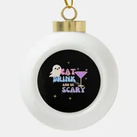 Eat Drink And Be Scary Funny Halloween Casual Uniq Ceramic Ball Christmas Ornament