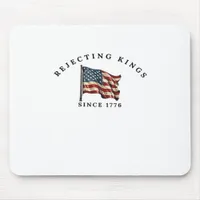 Rejecting Kings Since 1776 America Mouse Pad