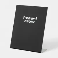 F-Caw-F Crow Funny Crow Retro Classic Pedestal Sign