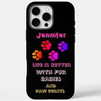 Life is better with fur babies and paw prints iPhone 16 pro max case