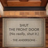 Shut The Front Door No Really Shut It Funny Doormat