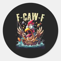 Fishing F-Caw-F Funny Chicken Scream Humor Classic Round Sticker