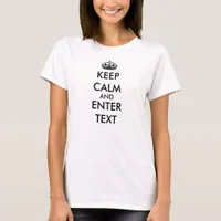 Keep calm shirt - Change Text AND Crown T Shirt