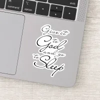 Give It To God and Go To Sleep Good Night Script Sticker