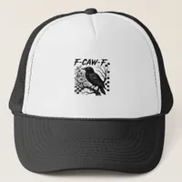 F-Caw-F Humor Funny Gothic Crow Trucker Hat