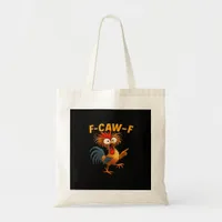 F-Caw-F Rooster Funny Bird F-Caw-F Chicken Whisper Tote Bag
