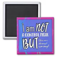 Not A Control Freak Funny Pun Sarcastic Humor  Magnet